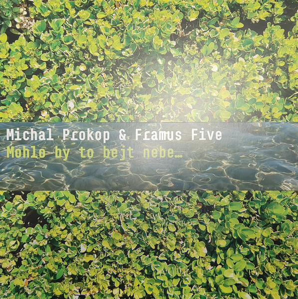 MICHAL PROKOP + FRAMUS FIVE - MOHLO BY TO BEJT NEBE